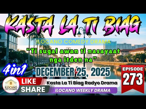 Kasta La Ti Biag #273 (4 in 1) - BEST ILOCANO COMEDY DRAMA | December 25, 2025 #kastalatibiag