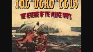 The Dead Pets - Revenge Of The Village Idiots - 08 The Revenge Of The Village Idiots