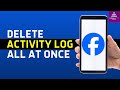 How To Delete Facebook Activity Log All At Once Clear All FB Activity History EASY GUIDE