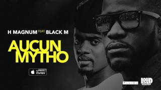 H MAGNUM feat. BLACK M - Aucun Mytho (Audio)
