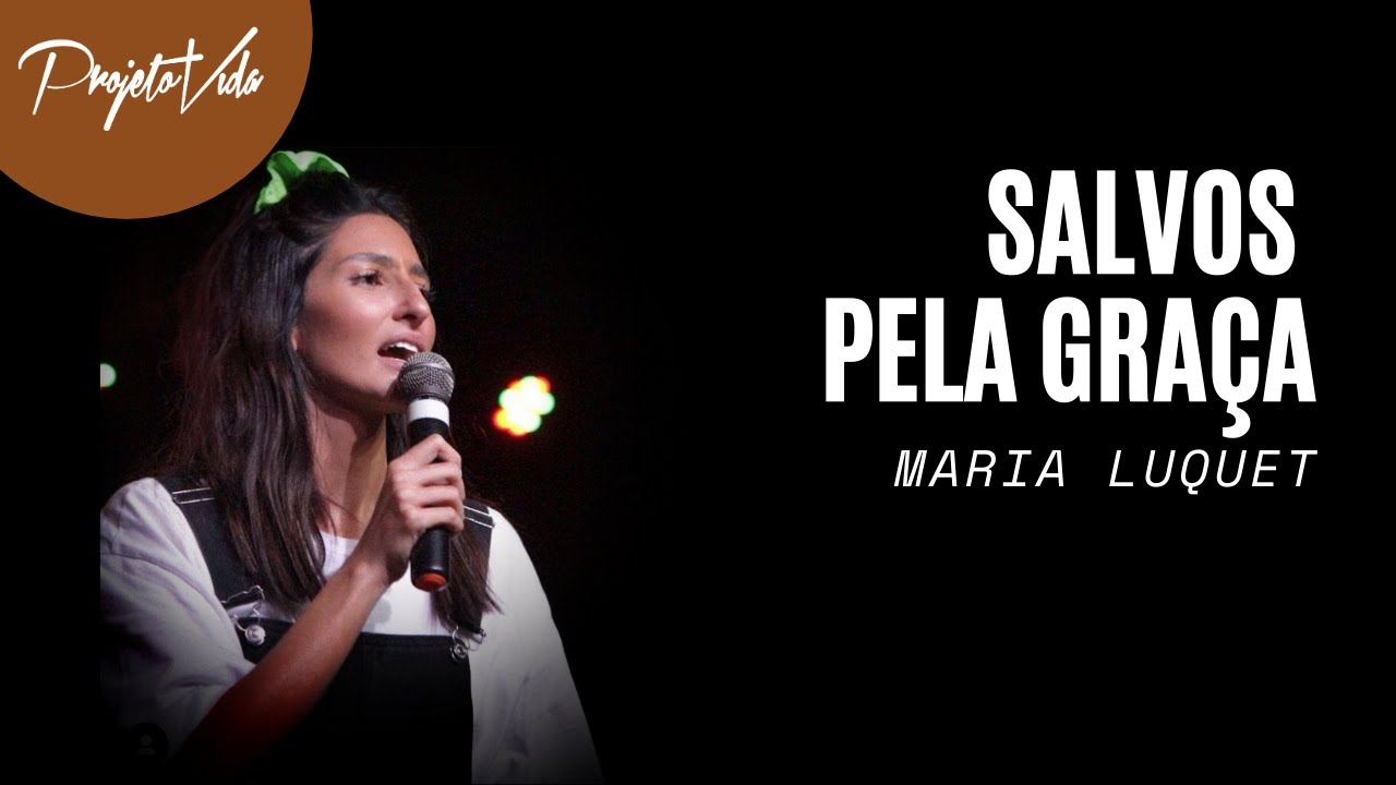 Salvos Pela Graça | Maria Luquet | Projeto Vida
