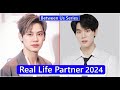 Boun Noppanut And Prem Warut (Between Us) Real Life Partner 2024