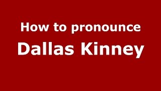 How to pronounce Dallas Kinney
