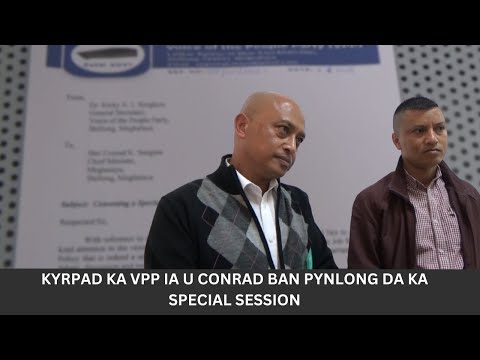 KYRPAD KA VPP IA U CONRAD BAN PYNLONG DA KA SPECIAL SESSION.