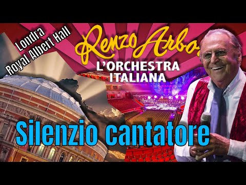 Silenzio cantatore Renzo Arbore e l'Orchestra Italiana Londra Royal Albert Hall