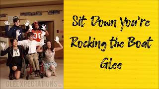 sit down you&#39;re rocking the boat- Glee (Lyrics)
