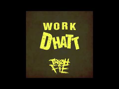 Tre Oh Fie - Work Dhatt