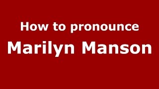 How to pronounce Marilyn Manson