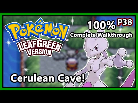 Pokemon LeafGreen - 100% Complete Walkthrough - Part 38 | Cerulean Cave! (Mewtwo)