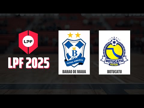 AO VIVO | LPF 2025 - BARAO DE MAUA FUTSAL RIBEIRAO x BOTUCATU FUTSAL