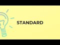 What is the meaning of the word STANDARD?