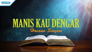 Download lagu Manis Kau Dengar - Hosana Singers ( lyric video) mp3