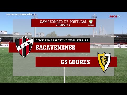 Sacavenense vs GS Loures - | 2ª Jornada Campeonato de Portugal 2021-22