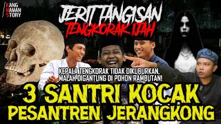 Download lagu 3 SANTRI KOCAK 🤣 MEREKA DIHANTUI KUNTILANAK JERANGKONG GARA GARA HAL INI... mp3