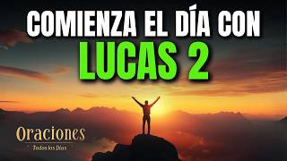 Oración de la Mañana con LUCAS 2 | Poderosa Oración del NACIMIENTO DE JESÚS Y PAZ PARA TU VIDA AHORA
