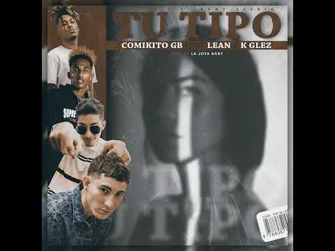 Comikito Gb Feat. -LeaN x Kglez Tu Tipo. By Prod. La Joya