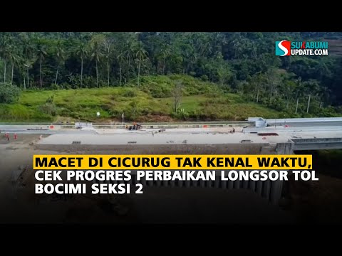 Macet di Cicurug Tak Kenal Waktu, Cek Progres Perbaikan Longsor Tol Bocimi Seksi 2
