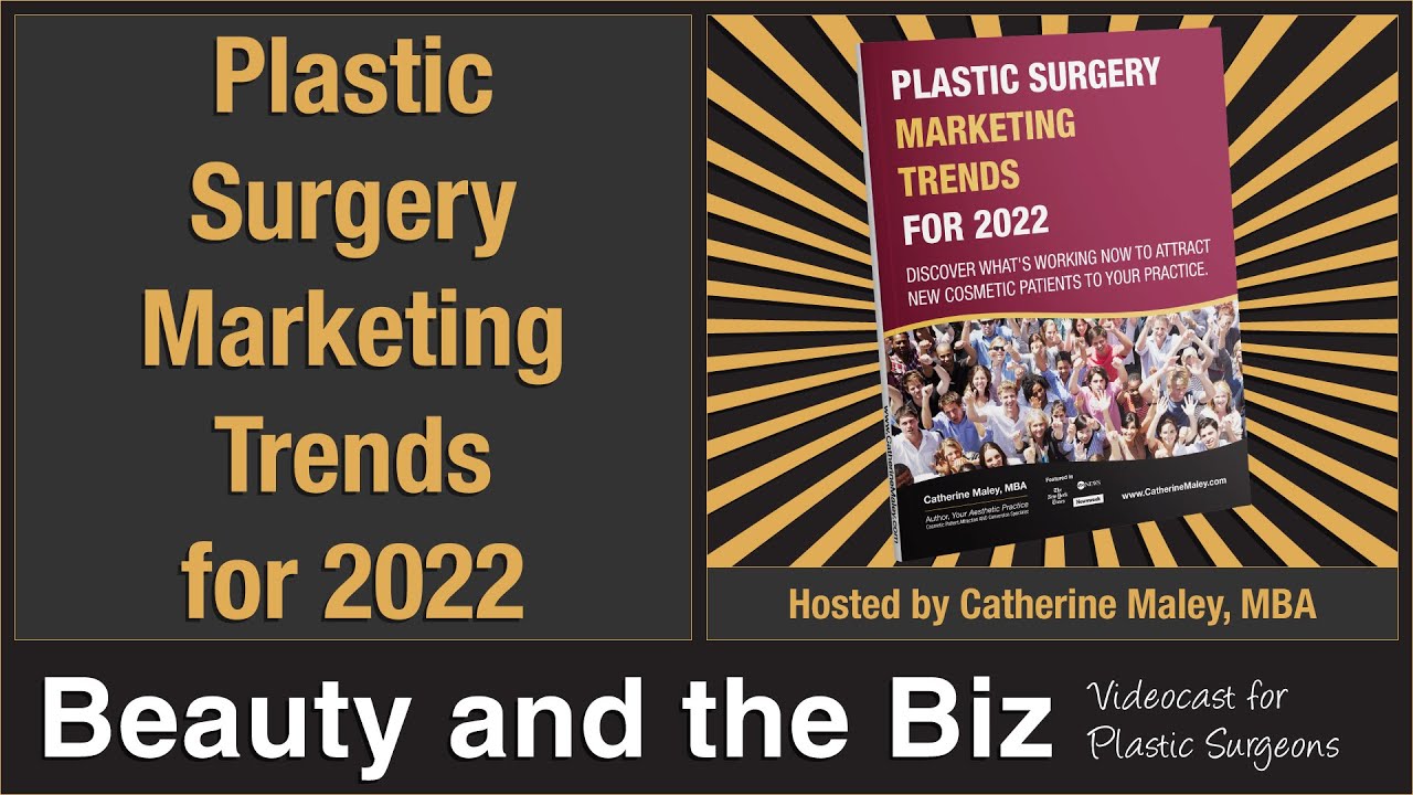 Plastic Surgery Marketing Trends for 2022 - How to Have a Profitable New Year! | Catherine Maley MBA