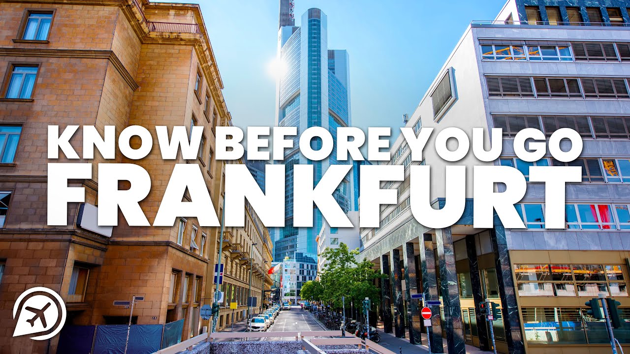 THINGS TO KNOW BEFORE YOU GO TO FRANKFURT
