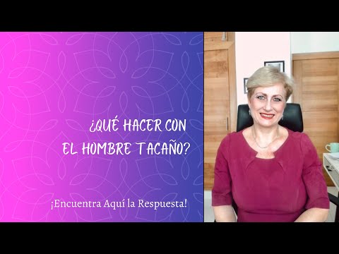 ¿QUÉ HACER CON EL HOMBRE TACAÑO?