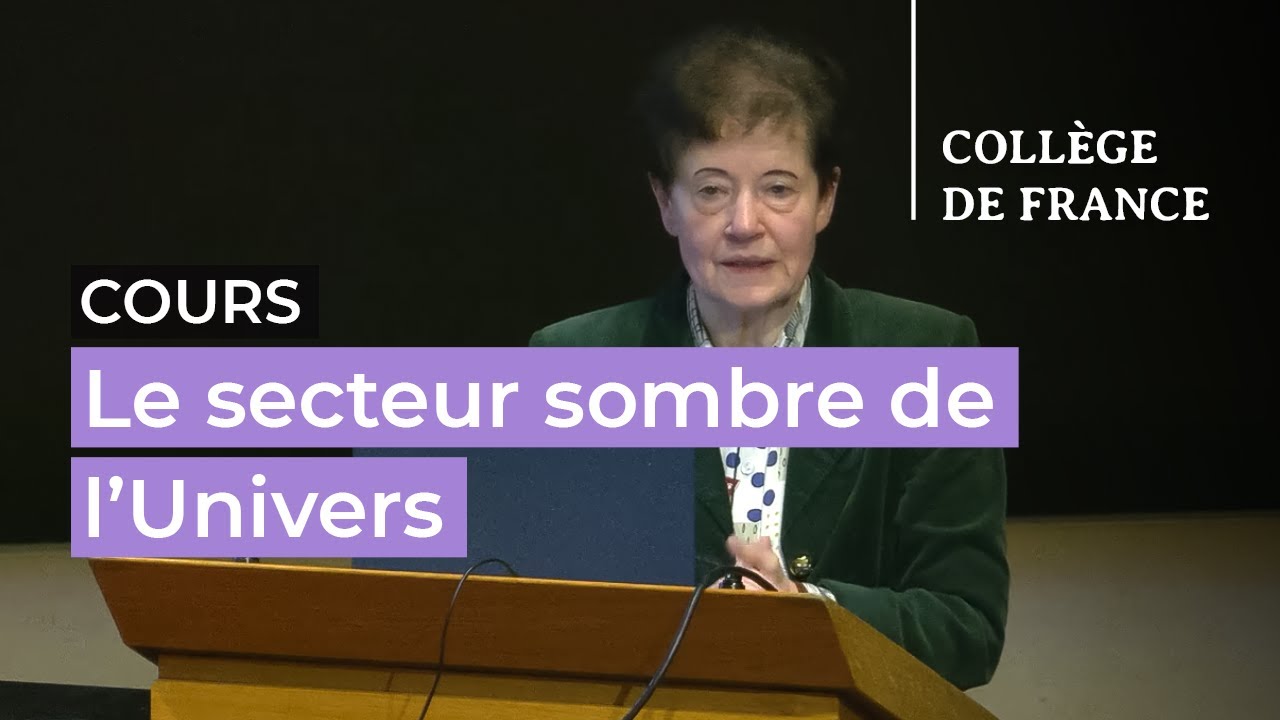 Le secteur sombre de l’Univers : matière et énergie noires (11) - Françoise Combes (2024-2025)