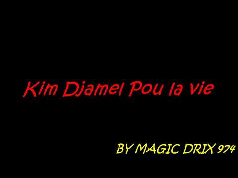 Kim Djamel - Pou la vie BY MAGIC DRIX 974