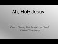 Ah Holy Jesus John Cavicchio Ref 217 FPC Chancel Choir