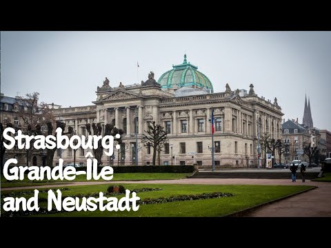 Exploring Strasbourg: Grande-Île and Neustadt