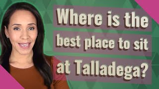 Where is the best place to sit at Talladega