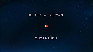 Adhitia Sofyan - Memilihmu (Unofficial Lyrics)