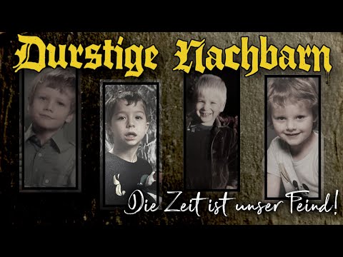 Durstige Nachbarn - Die Zeit ist unser Feind! official Video (4K)