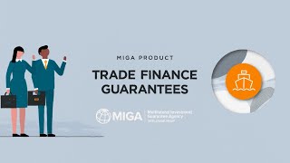 MIGA Products Explained: Trade Finance