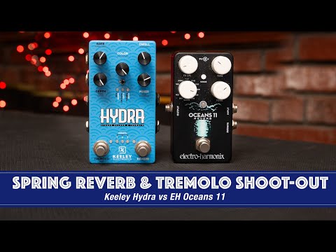 KEELEY HYDRA vs OCEANS 11 - Spring Reverb & Tremolo Comparison