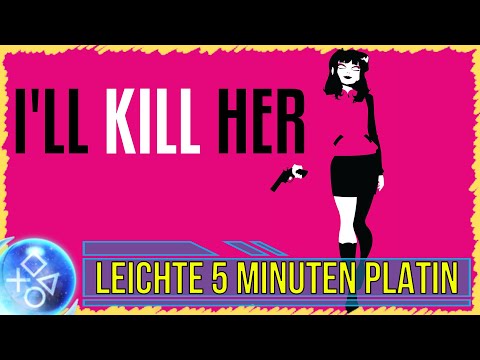 I'LL KILL HER | Super Leichte Platin in 5 Minuten 🏆 | Trophäen & Achievement Guide | PS4/PS5