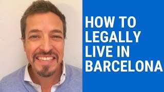 How to legally live in Barcelona & Spain
