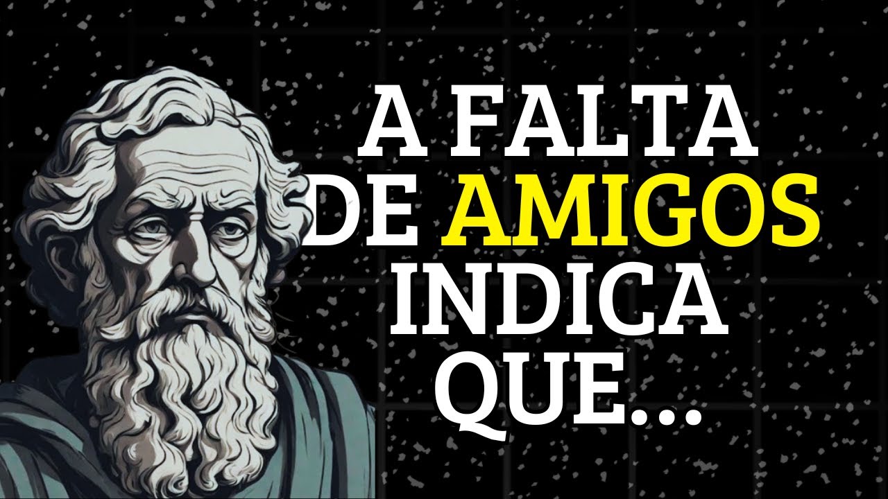 A Falta de Amigos Diz Muito Sobre Você... | Reflexão Estoica