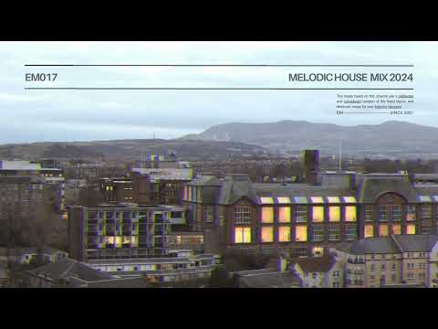 EM017 — Melodic House Mix || Nu Aspect, Fred Again.., Tinlicker, Sultan + Shepard