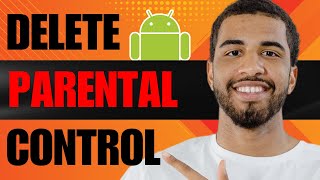 How to Delete Parental Controls on Android (2024)