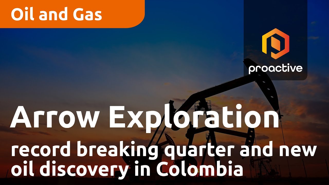 Arrow Exploration shares record breaking quarter and new oil discovery in Colombia