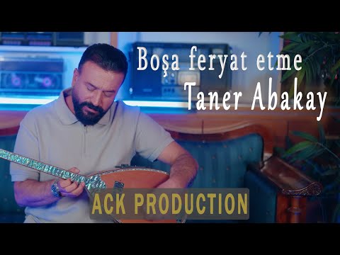 Taner Abakay - Boşa feryat etme 2025