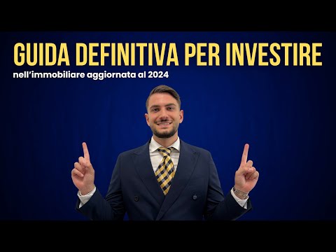 GUIDA DEFINITIVA PER INVESTIRE NELL’IMMOBILIARE (2024)