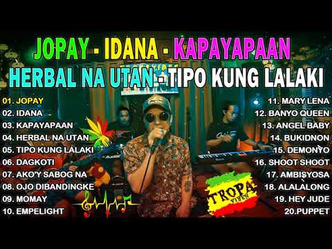 JOPAY x IDANA x HERBAL NA UTAN TROPAVIBES REGGAE 2024BEST OF TROPAVIBESREGGAE NONSTOP