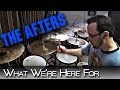 The Afters - What We're Here For - Drum Cover
