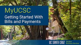 MyUCSC Getting Started with Bills and Payments - UCSC SBS 1