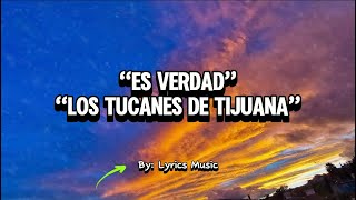 Es verdad - Los Tucanes De Tijuana Letra/Lyrics