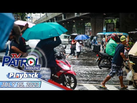 TV Patrol Weekend Playback | July 15, 2023