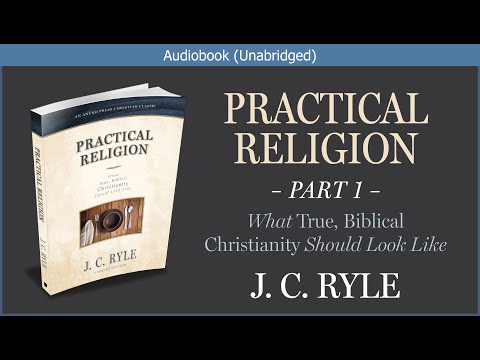 Practical Religion (Part 1) | J. C. Ryle | Christian Audiobook