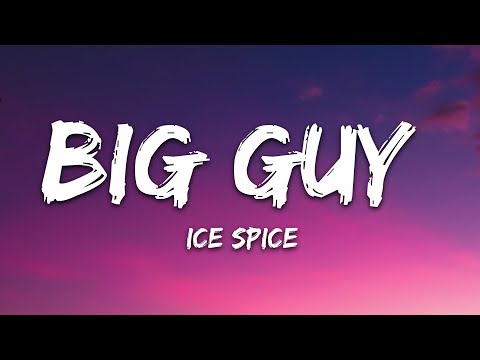 Ice Spice - Big Guy (Versuri)