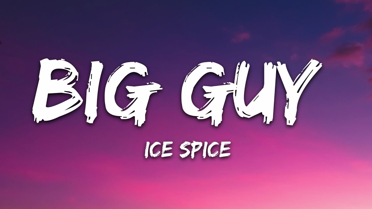 Ice Spice - Big Guy (Lyrics)