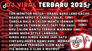 Download lagu DJ TIKTOK TERBARU 2025🎵DJ TOR MONITOR KETUA - ORANG BARU LEBE GACOR🎵DJ NGAPAIN REPOT X TABOLA BALE mp3